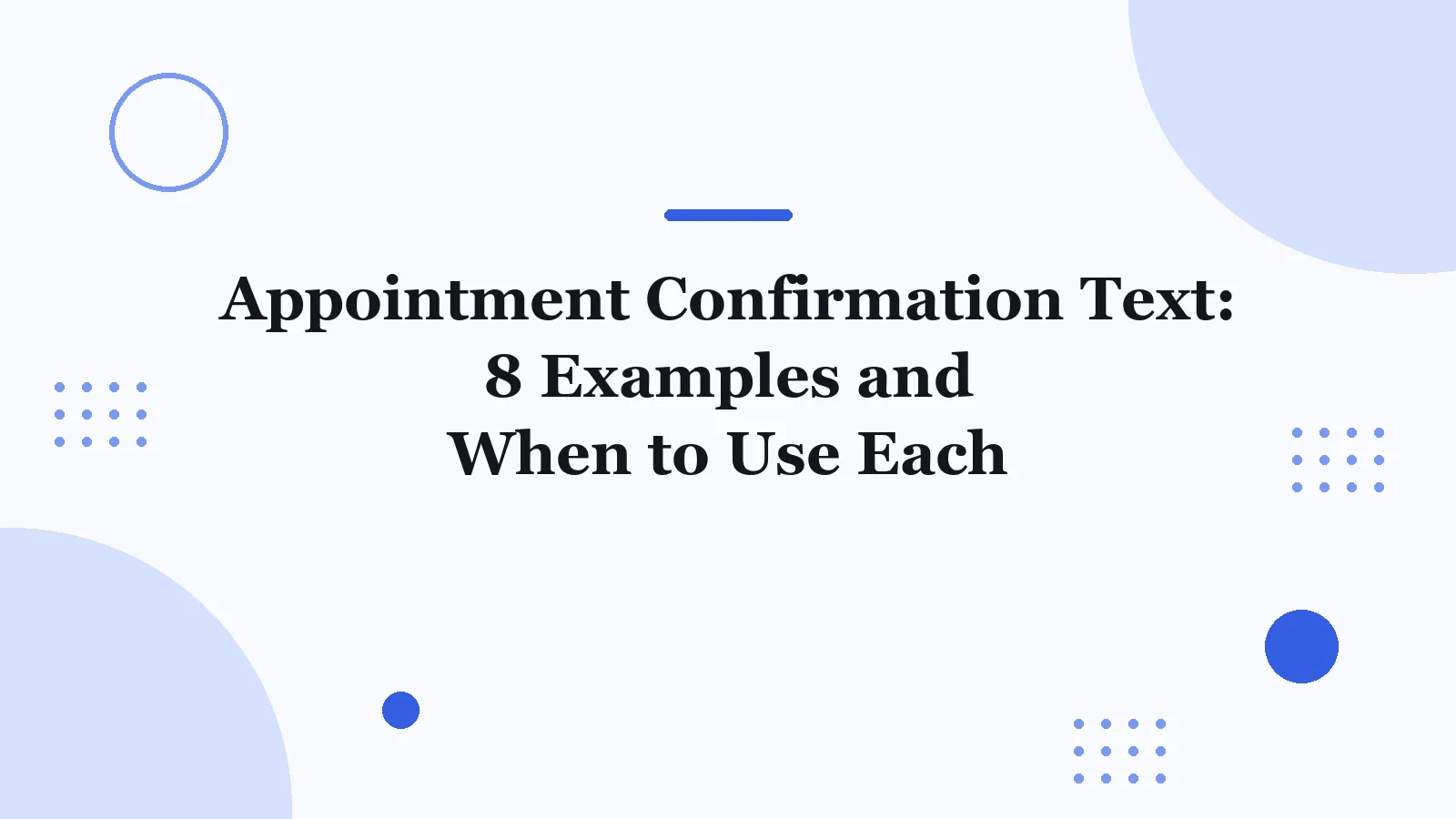 Typeset title card: Appointment Confirmation Text: 8 Examples and When to Use Each.